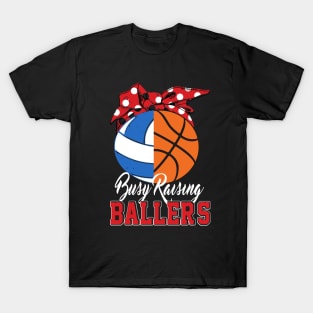 busy raising ballers basketball volleyball funny gift T-Shirt